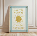 May You Always Find The Sunshine Nursery Print