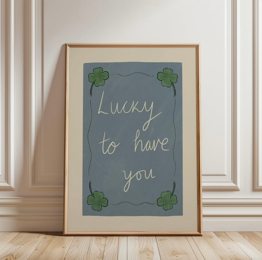 Lucky To Have You Nursery Print