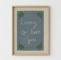 Lucky to have you